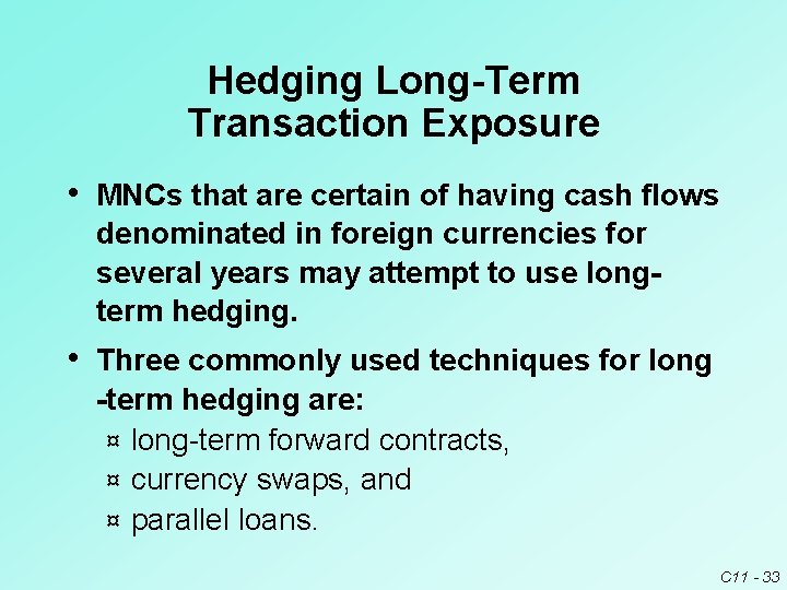Hedging Long-Term Transaction Exposure • MNCs that are certain of having cash flows denominated Hedging Long-Term Transaction Exposure • MNCs that are certain of having cash flows denominated