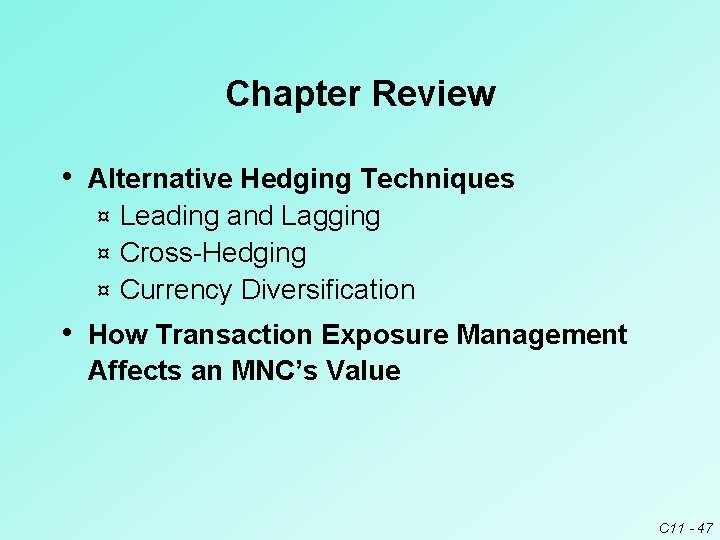Chapter Review • Alternative Hedging Techniques Leading and Lagging ¤ Cross-Hedging ¤ Currency Diversification Chapter Review • Alternative Hedging Techniques Leading and Lagging ¤ Cross-Hedging ¤ Currency Diversification