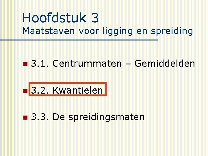 Hoofdstuk 3 Maatstaven voor ligging en spreiding n 3. 1. Centrummaten – Gemiddelden n