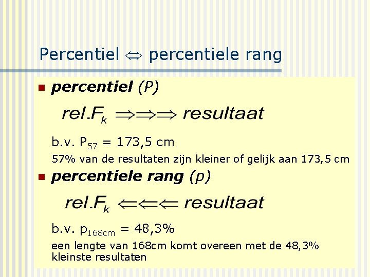 Percentiel percentiele rang n percentiel (P) b. v. P 57 = 173, 5 cm