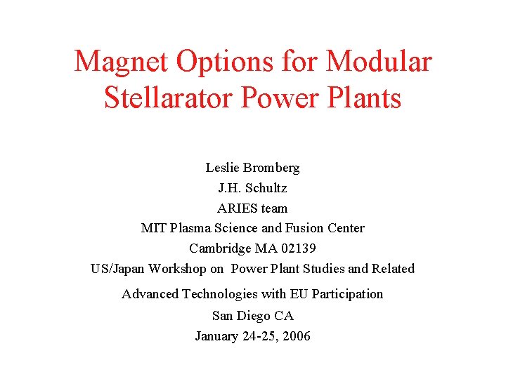 Magnet Options for Modular Stellarator Power Plants Leslie Bromberg J. H. Schultz ARIES team