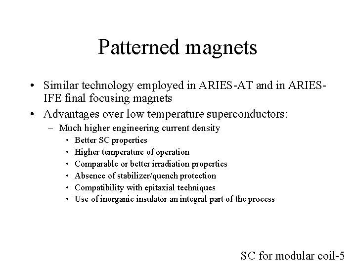 Patterned magnets • Similar technology employed in ARIES-AT and in ARIESIFE final focusing magnets