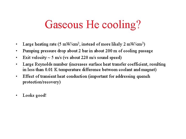 Gaseous He cooling? • • • Large heating rate (5 m. W/cm 3, instead