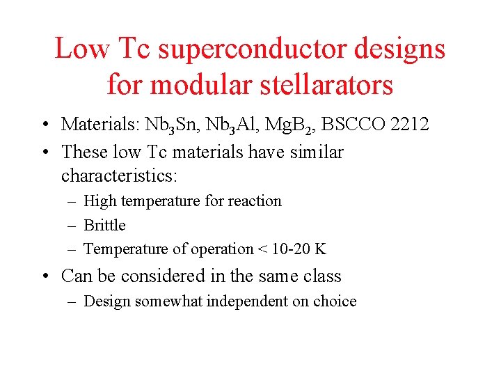 Low Tc superconductor designs for modular stellarators • Materials: Nb 3 Sn, Nb 3