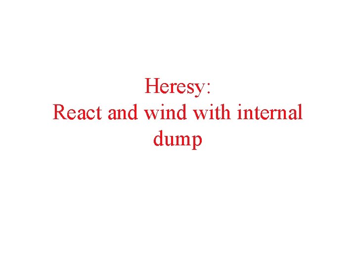 Heresy: React and with internal dump 