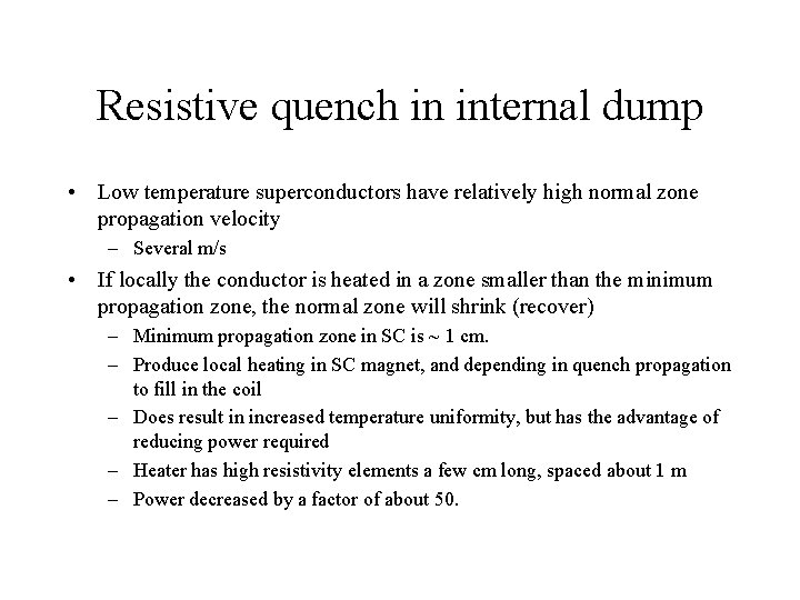 Resistive quench in internal dump • Low temperature superconductors have relatively high normal zone