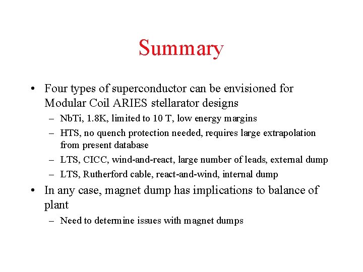 Summary • Four types of superconductor can be envisioned for Modular Coil ARIES stellarator