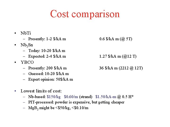 Cost comparison • Nb. Ti – Presently: 1 -2 $/k. A m 0. 6