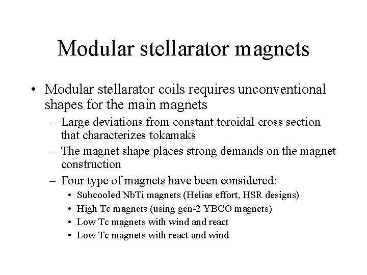 Modular stellarator magnets • Modular stellarator coils requires unconventional shapes for the main magnets