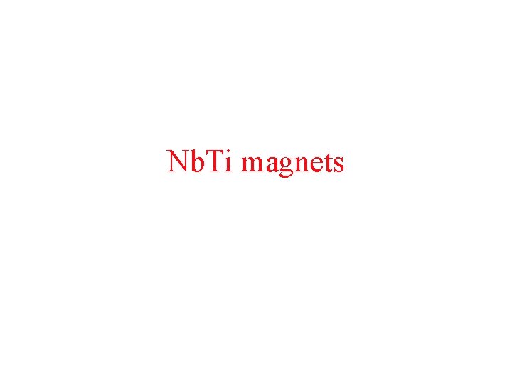 Nb. Ti magnets 