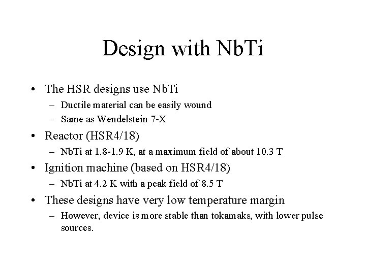 Design with Nb. Ti • The HSR designs use Nb. Ti – Ductile material