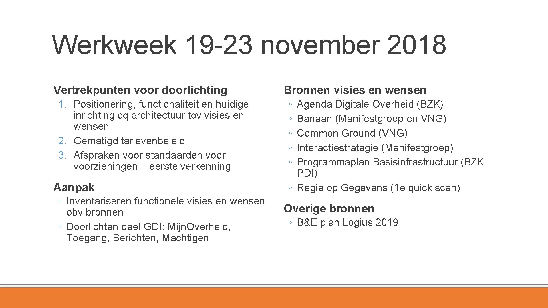 Werkweek 19 -23 november 2018 Vertrekpunten voor doorlichting 1. Positionering, functionaliteit en huidige inrichting