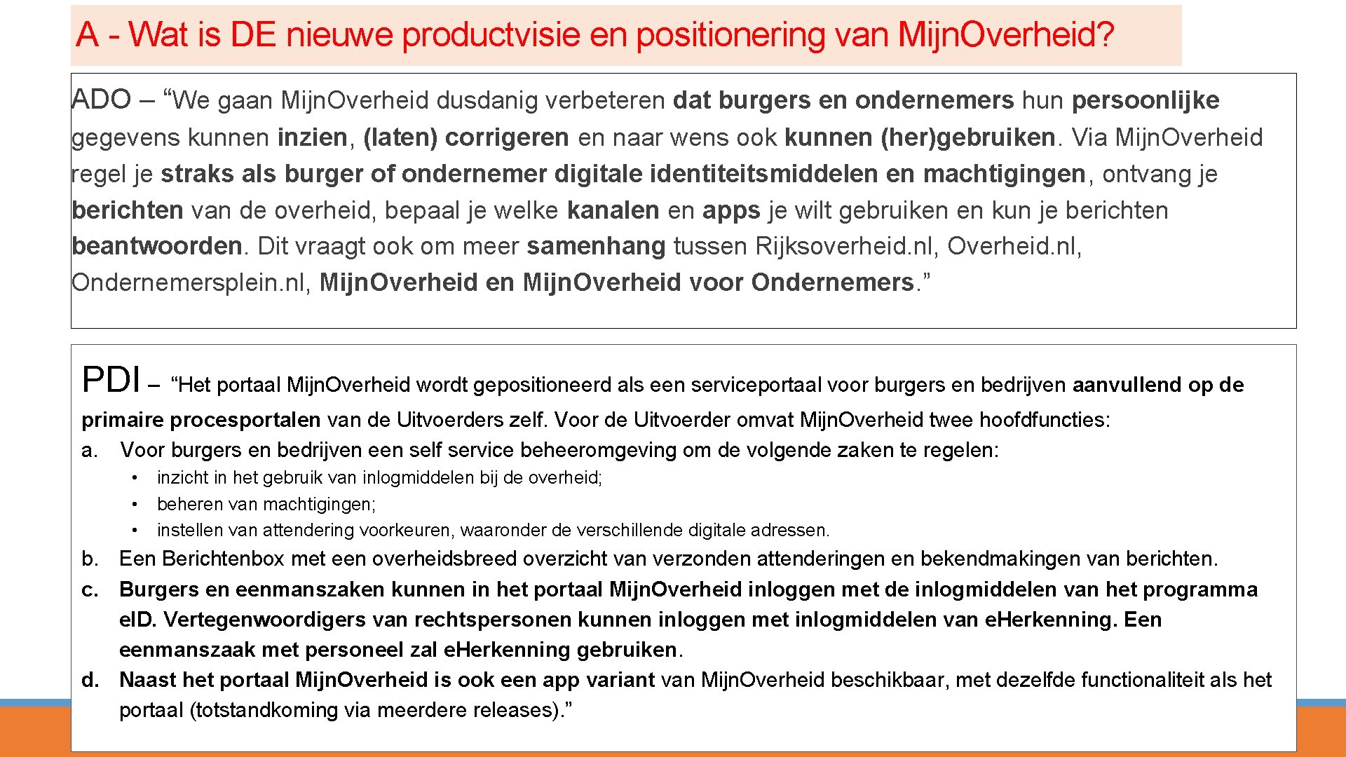 A - Wat is DE nieuwe productvisie en positionering van Mijn. Overheid? ADO –