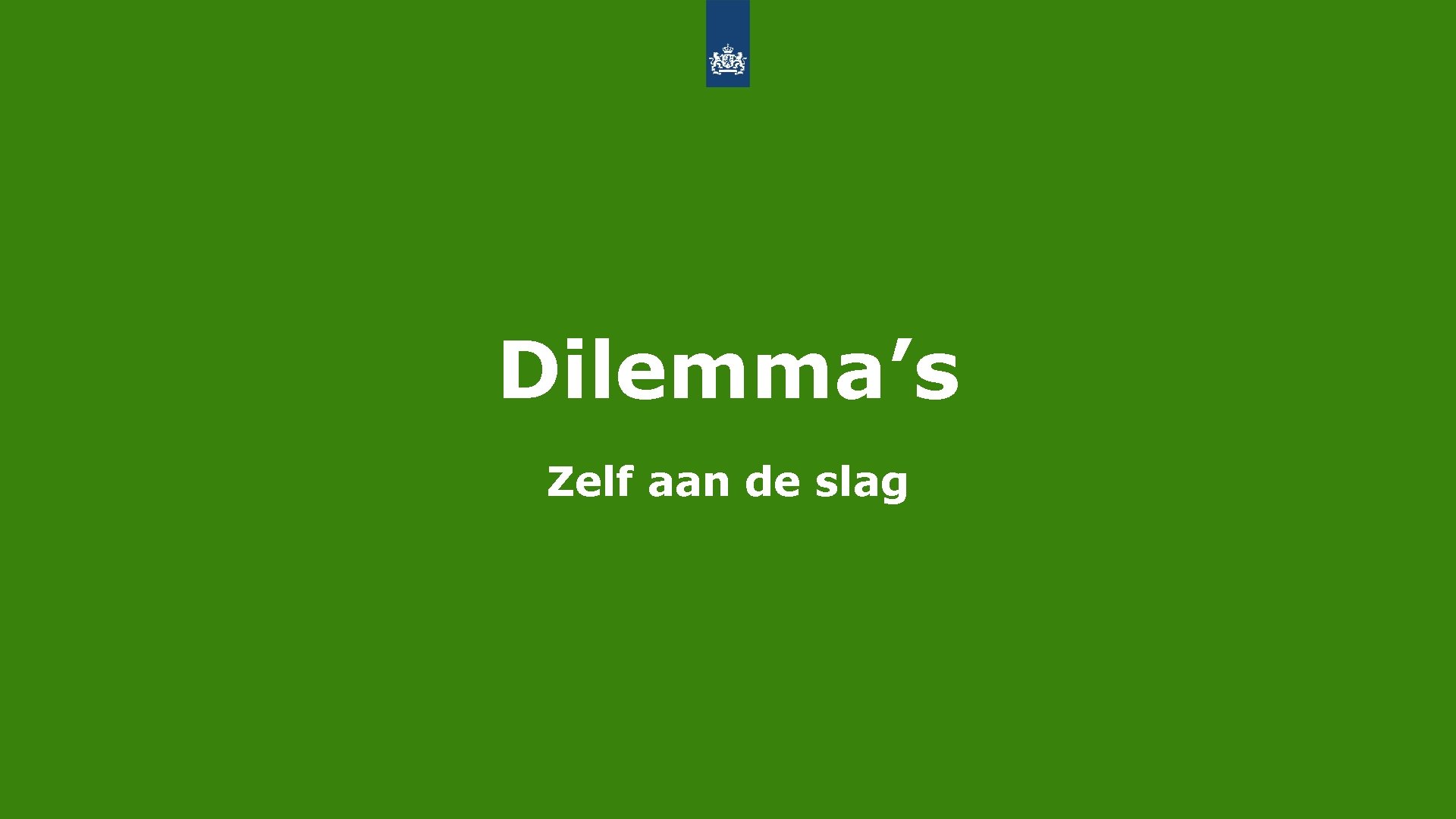 Dilemma’s Zelf aan de slag 