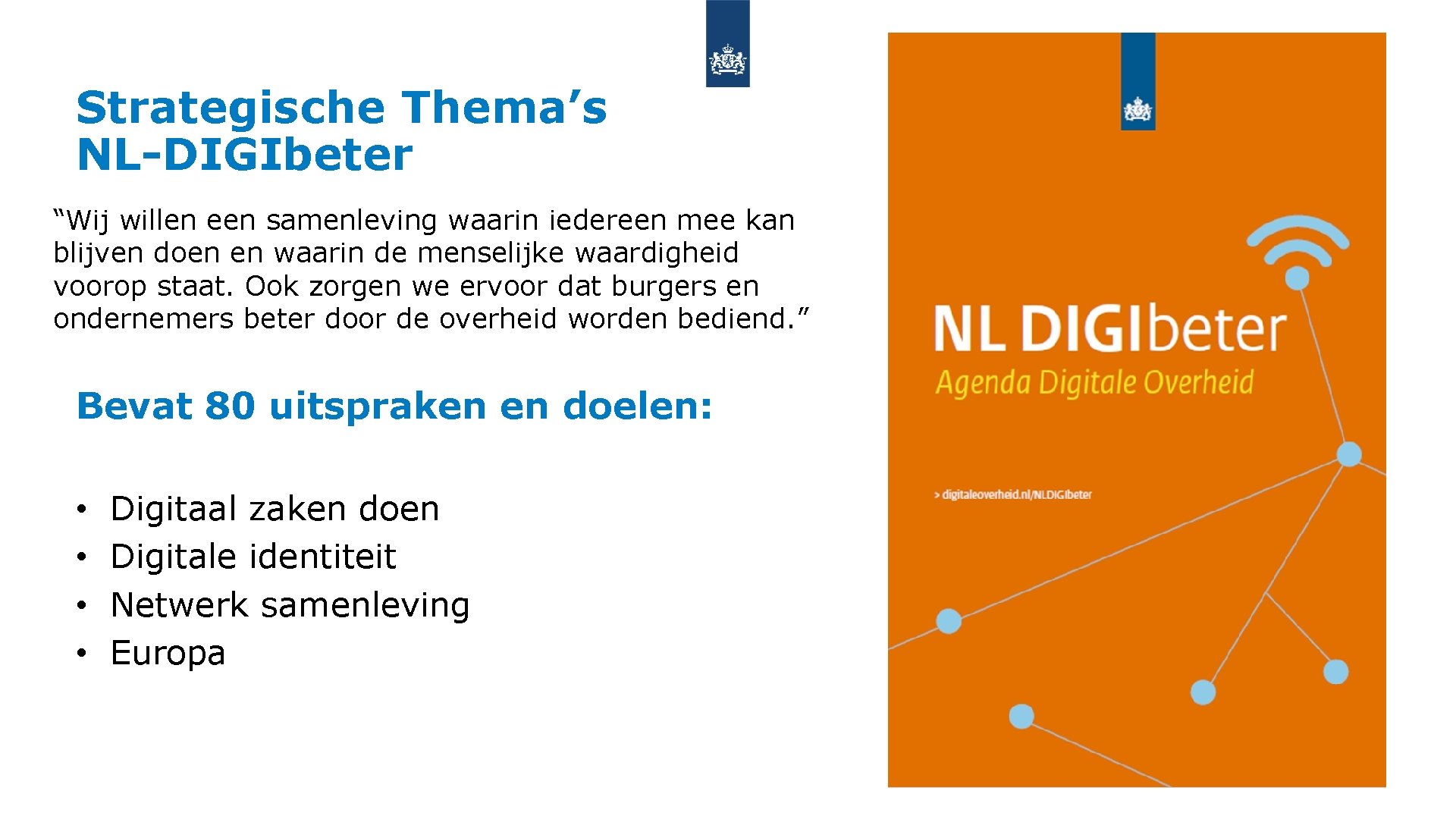 Strategische Thema’s NL-DIGIbeter “Wij willen een samenleving waarin iedereen mee kan blijven doen en