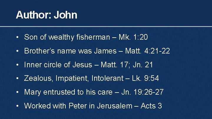 Author: John • Son of wealthy fisherman – Mk. 1: 20 • Brother’s name