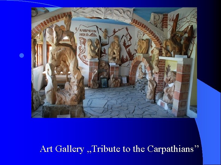 l Art Gallery „Tribute to the Carpathians” 