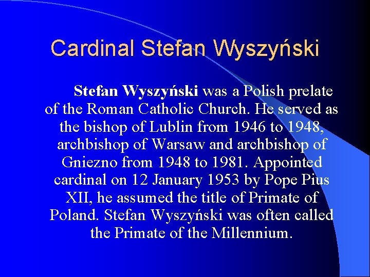 Cardinal Stefan Wyszyński was a Polish prelate of the Roman Catholic Church. He served