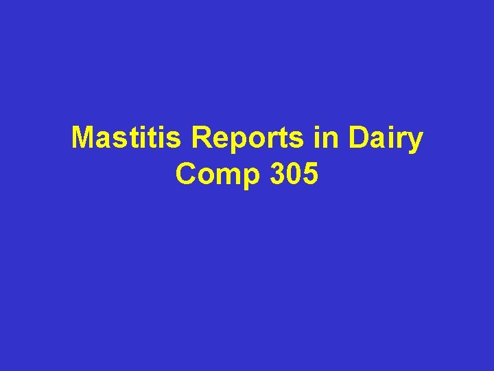 Mastitis Reports in Dairy Comp 305 Mastitis Reports in Dairy Comp 305