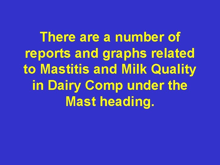 There a number of reports and graphs related to Mastitis and Milk Quality in There a number of reports and graphs related to Mastitis and Milk Quality in