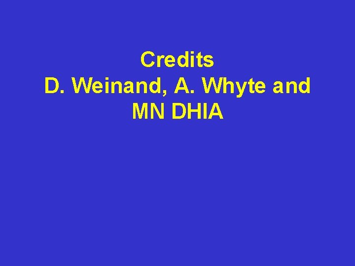 Credits D. Weinand, A. Whyte and MN DHIA Credits D. Weinand, A. Whyte and MN DHIA