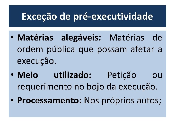 Exceção de pré-executividade • Matérias alegáveis: Matérias de ordem pública que possam afetar a