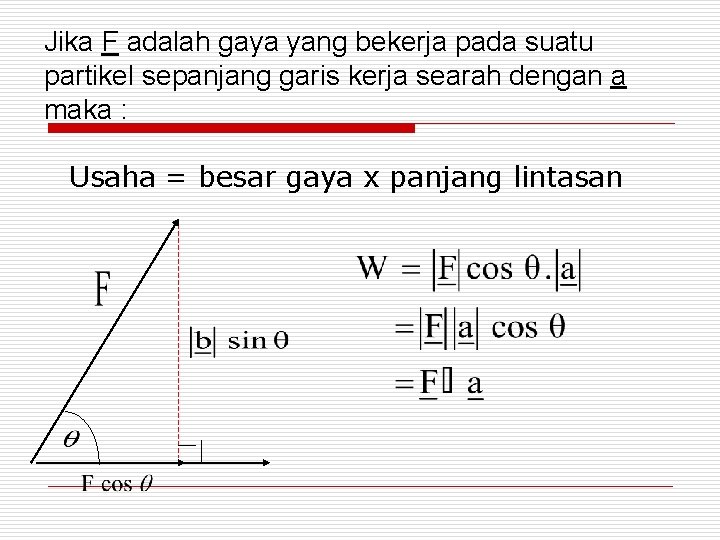 Jika F adalah gaya yang bekerja pada suatu partikel sepanjang garis kerja searah dengan