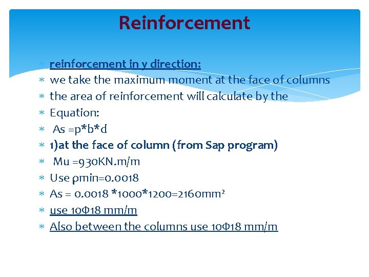 Reinforcement reinforcement in y direction: we take the maximum moment at the face of