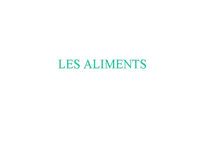 LES ALIMENTS 