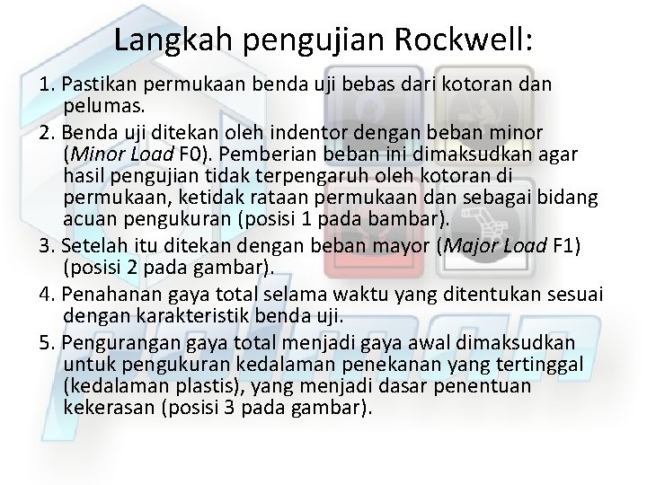 Langkah pengujian Rockwell: 1. Pastikan permukaan benda uji bebas dari kotoran dan pelumas. 2.