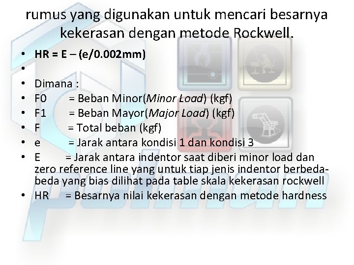 rumus yang digunakan untuk mencari besarnya kekerasan dengan metode Rockwell. HR = E –