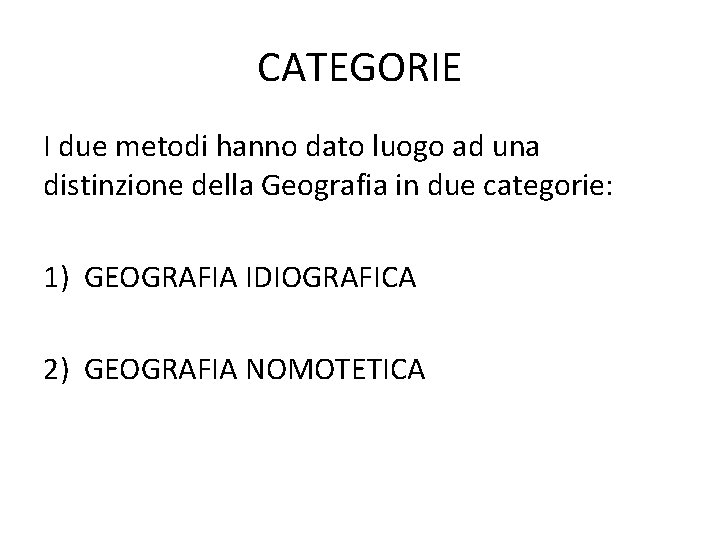 CATEGORIE I due metodi hanno dato luogo ad una distinzione della Geografia in due