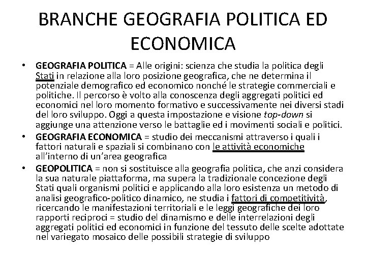 BRANCHE GEOGRAFIA POLITICA ED ECONOMICA • GEOGRAFIA POLITICA = Alle origini: scienza che studia
