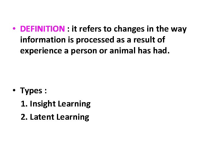  • DEFINITION : it refers to changes in the way information is processed