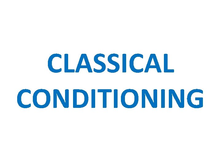 CLASSICAL CONDITIONING 