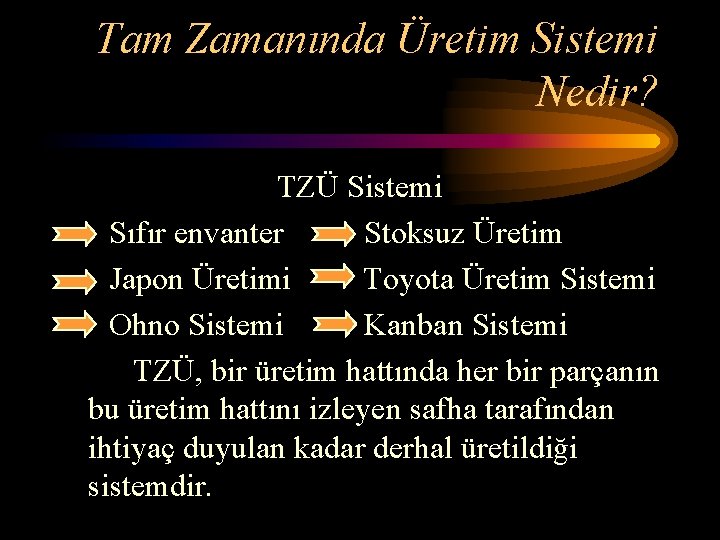 Tam Zamanında Üretim Sistemi Nedir? TZÜ Sistemi Sıfır envanter Stoksuz Üretim Japon Üretimi Toyota