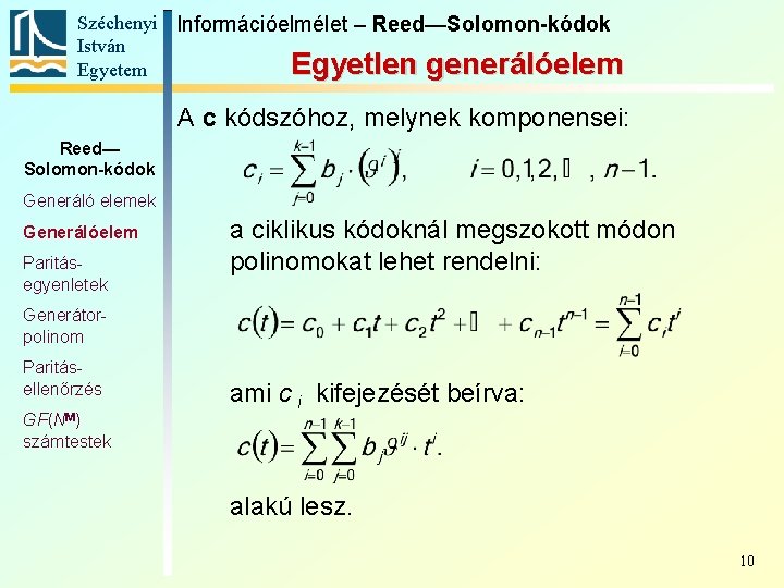 Széchenyi Információelmélet – Reed—Solomon-kódok István Egyetlen generálóelem Egyetem A c kódszóhoz, melynek komponensei: Reed—