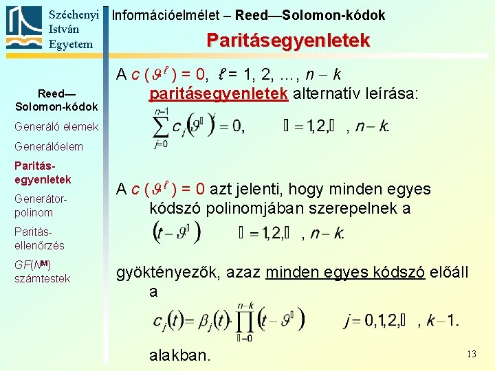 Széchenyi Információelmélet – Reed—Solomon-kódok István Paritásegyenletek Egyetem Reed— Solomon-kódok A c ( ℓ )