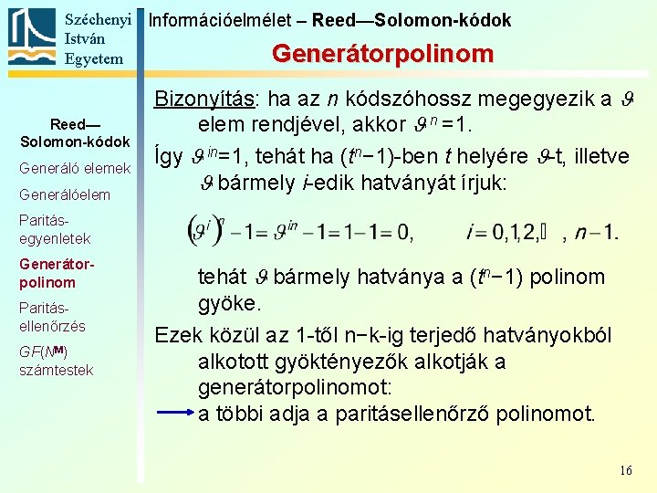 Széchenyi Információelmélet – Reed—Solomon-kódok István Generátorpolinom Egyetem Reed— Solomon-kódok Generáló elemek Generálóelem Bizonyítás: ha