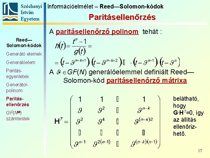 Széchenyi Információelmélet – Reed—Solomon-kódok István Paritásellenőrzés Egyetem A paritásellenőrző polinom tehát : Reed— Solomon-kódok