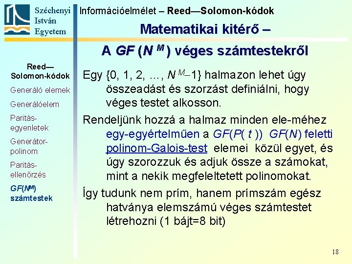 Széchenyi Információelmélet – Reed—Solomon-kódok István Matematikai kitérő – Egyetem A GF (N M )