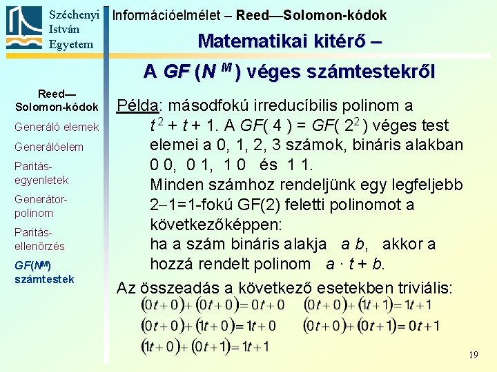 Széchenyi Információelmélet – Reed—Solomon-kódok István Matematikai kitérő – Egyetem A GF (N M )