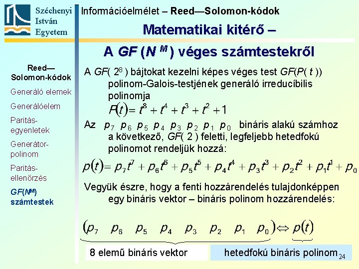 Széchenyi Információelmélet – Reed—Solomon-kódok István Matematikai kitérő – Egyetem A GF (N M )