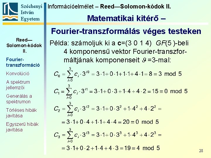 Széchenyi Információelmélet – Reed—Solomon-kódok II. István Egyetem Matematikai kitérő – Fourier-transzformálás véges testeken Reed—