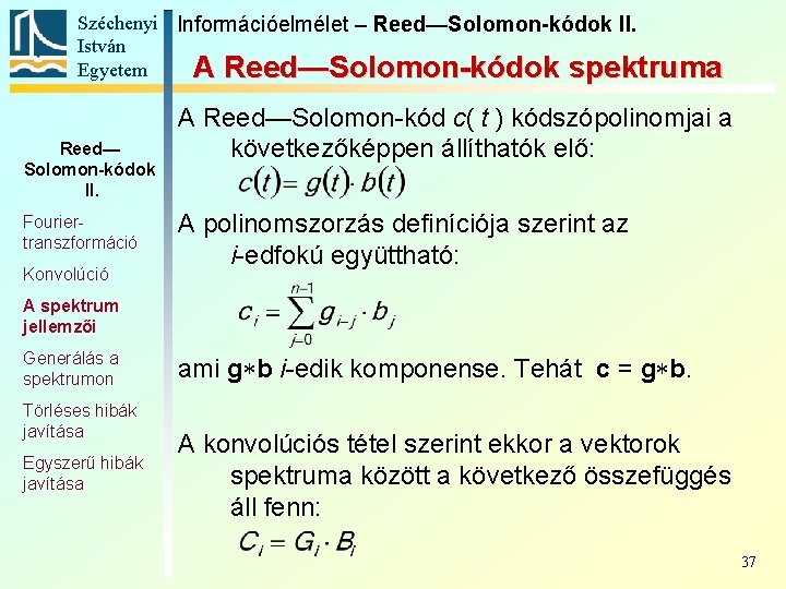 Széchenyi Információelmélet – Reed—Solomon-kódok II. István Egyetem A Reed—Solomon-kódok spektruma Reed— Solomon-kódok II. Fouriertranszformáció