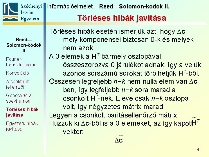 Széchenyi Információelmélet – Reed—Solomon-kódok II. István Egyetem Törléses hibák javítása Reed— Solomon-kódok II. Fouriertranszformáció