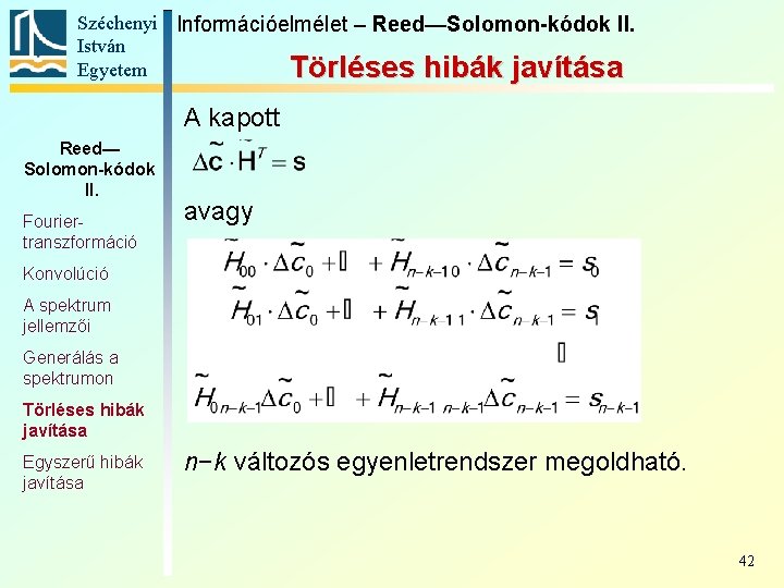 Széchenyi Információelmélet – Reed—Solomon-kódok II. István Egyetem Törléses hibák javítása A kapott Reed— Solomon-kódok