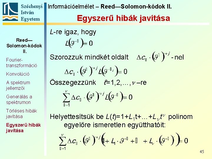 Széchenyi Információelmélet – Reed—Solomon-kódok II. István Egyetem Egyszerű hibák javítása L-re igaz, hogy Reed—