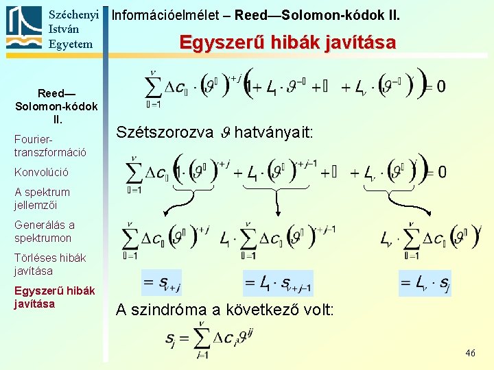 Széchenyi Információelmélet – Reed—Solomon-kódok II. István Egyetem Egyszerű hibák javítása Reed— Solomon-kódok II. Fouriertranszformáció