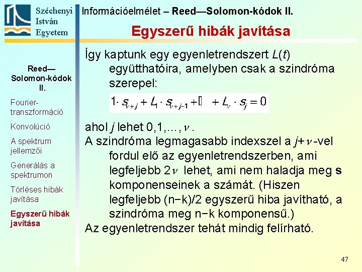 Széchenyi Információelmélet – Reed—Solomon-kódok II. István Egyetem Egyszerű hibák javítása Reed— Solomon-kódok II. Így